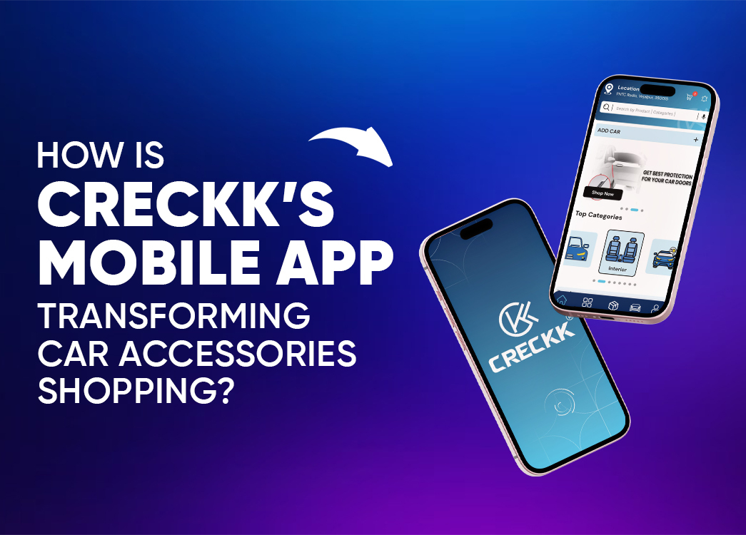 How is Creckk’s Mobile App transforming car accessories shopping?