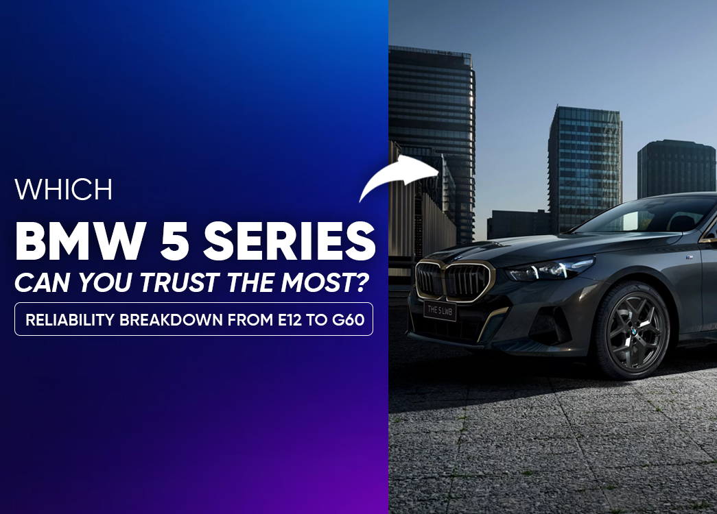 BMW 5 Series Generations Ranked by Reliability: From E12 to G60