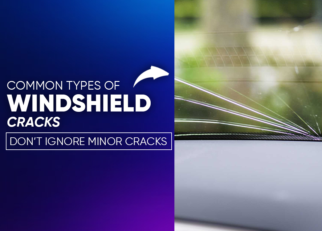 Types of Windshield Cracks and When Should you Replace One