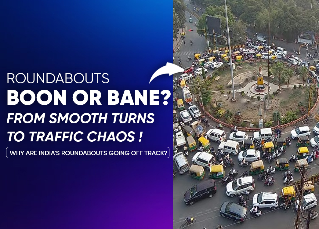 Spinning into the Future: Are Roundabouts Really Improving India’s Commute?