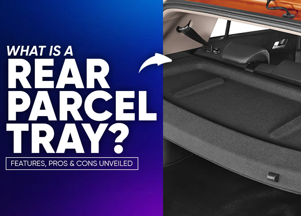 Rear Parcel Tray: A Small Feature With Big Benefits