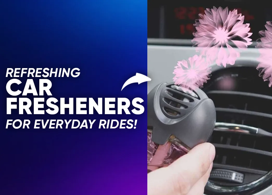 Car Fresheners for Vehicles: Choosing the Best Option for Daily Drives