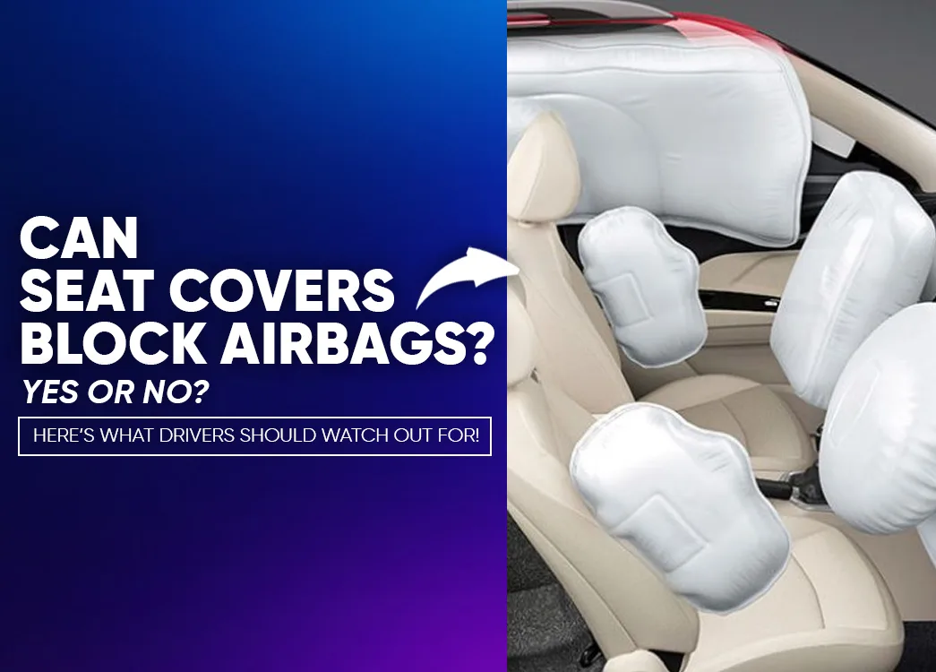 Do Seat Covers Affect Airbags? Safety Guide for Drivers in India