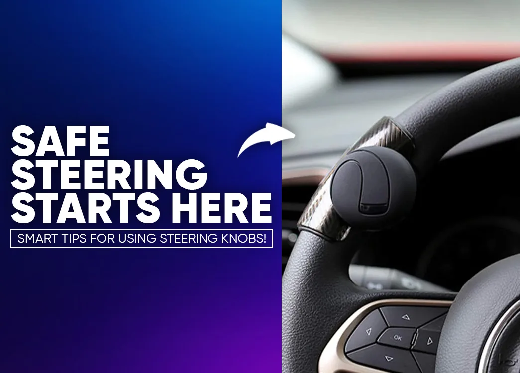 Steering Knob Safety Guide: How to Use Steering Wheel Knobs the Right Way for Safer, Easier Driving