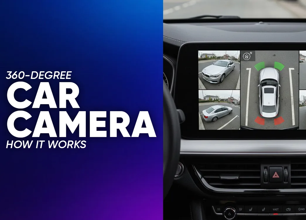 360-Degree Camera Explained: How It Works & Why Your Car Needs It.