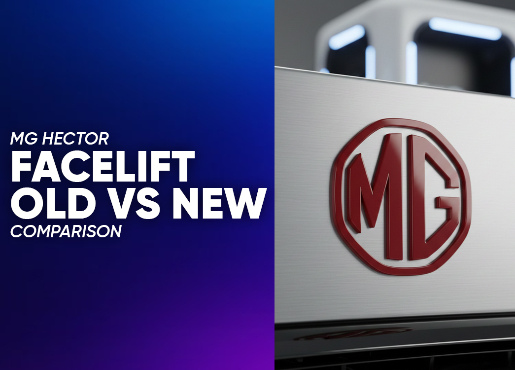 MG Hector Facelift: Old vs New Comparison in India 2026
