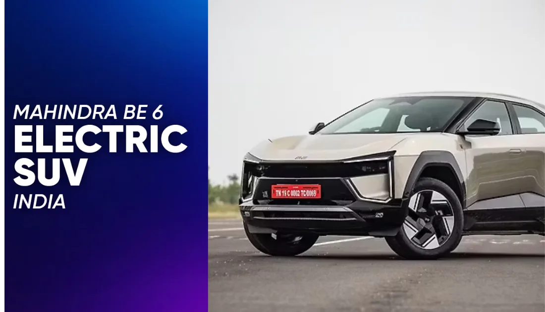 Mahindra BE 6 Electric SUV | Price, Features & Range Explained