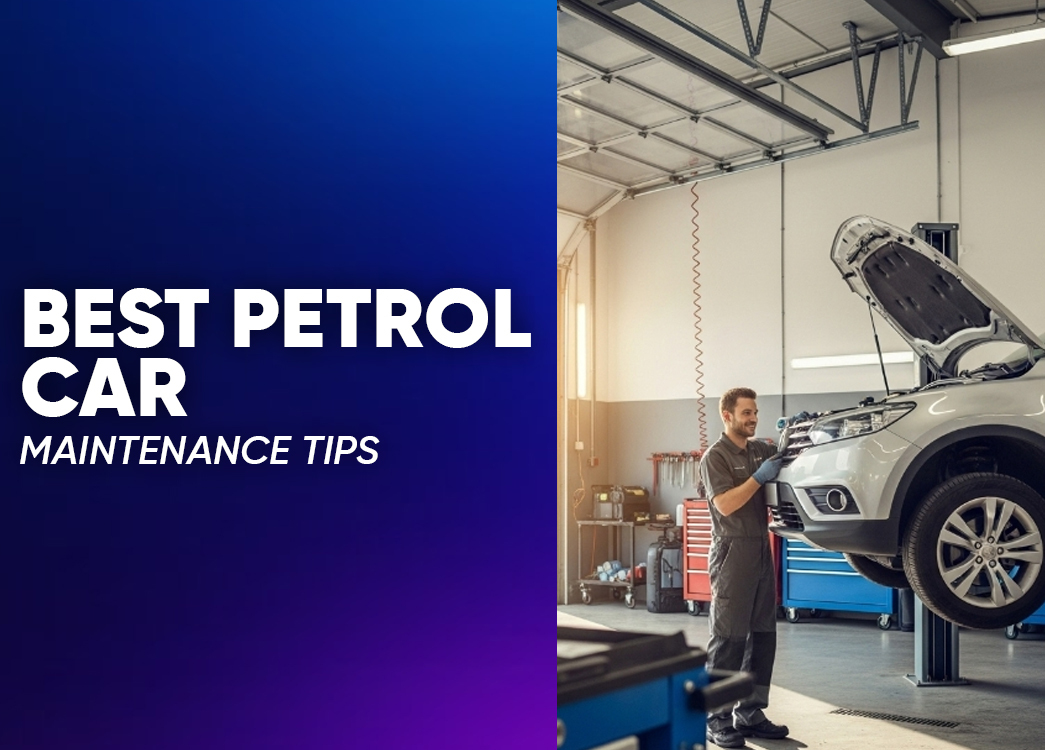 Best Petrol Car Maintenance Tips for Reliability Explained in India 2026