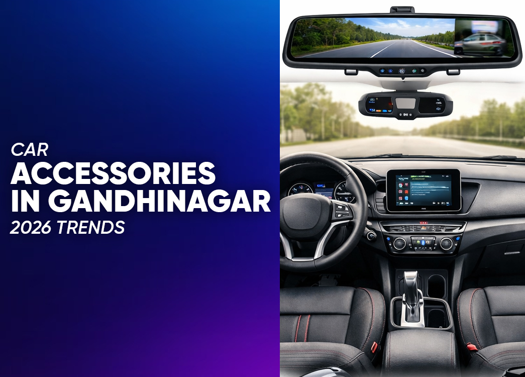 Car Accessories in Gandhinagar: Latest Trends in 2026