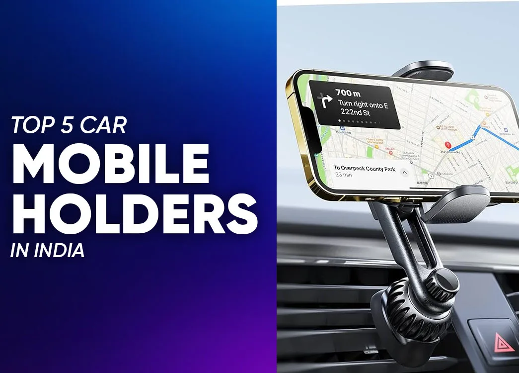 Top 5 Best Mobile Holders for Car in India (2026 Guide)