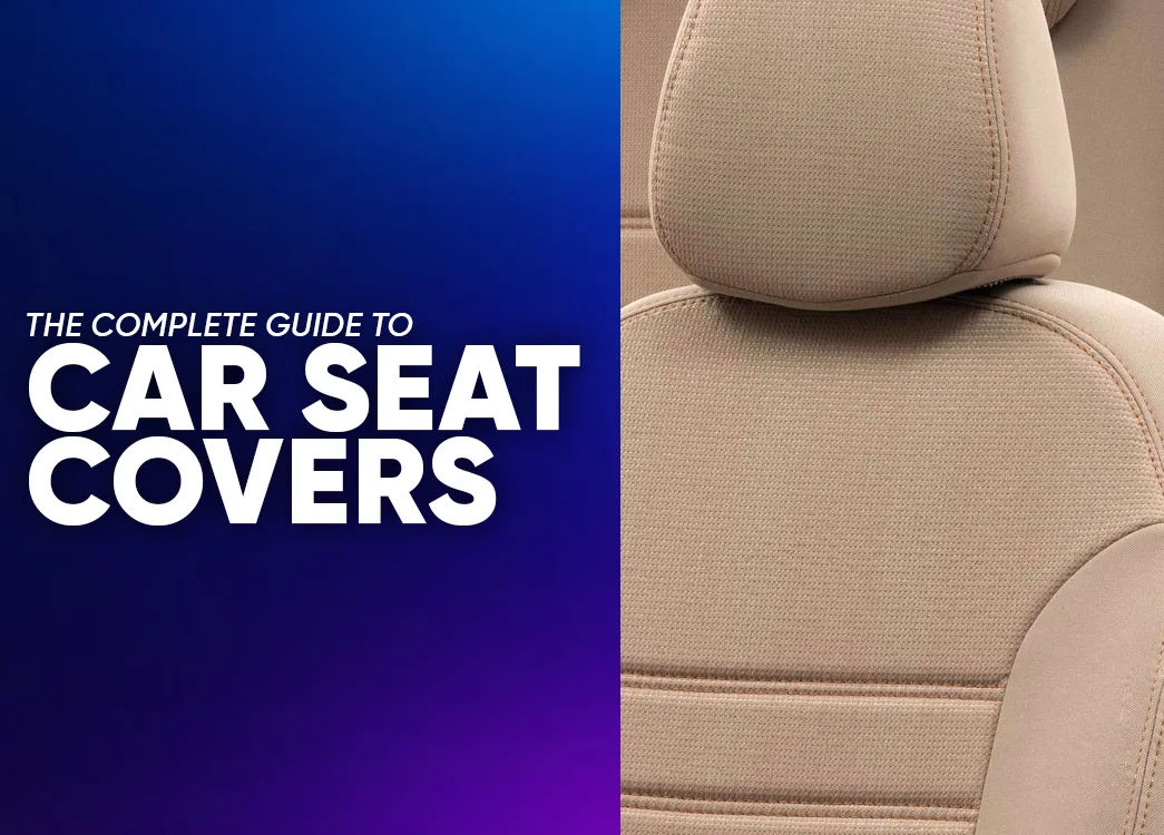 The Complete Guide to Car Seat Covers