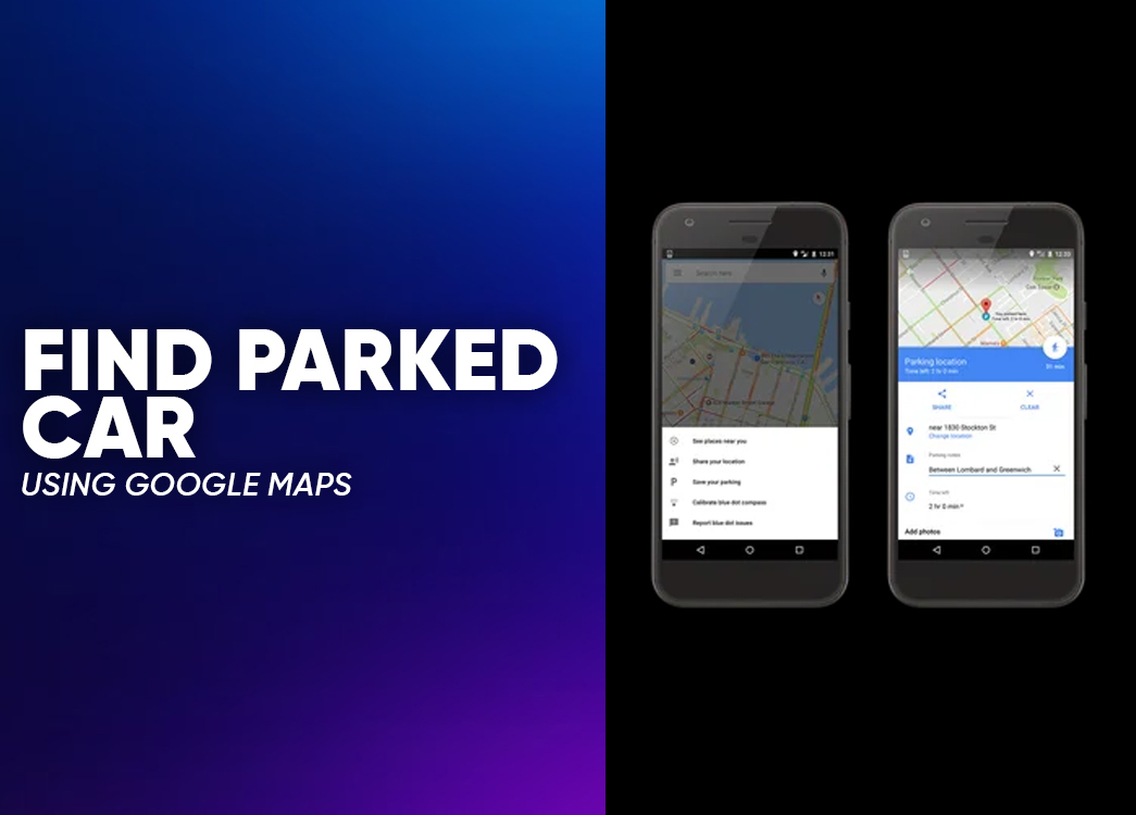 How to Use Google Maps to Remember Where You Parked Car Easily