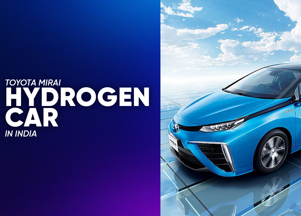 Toyota Mirai Hydrogen Car Future In India