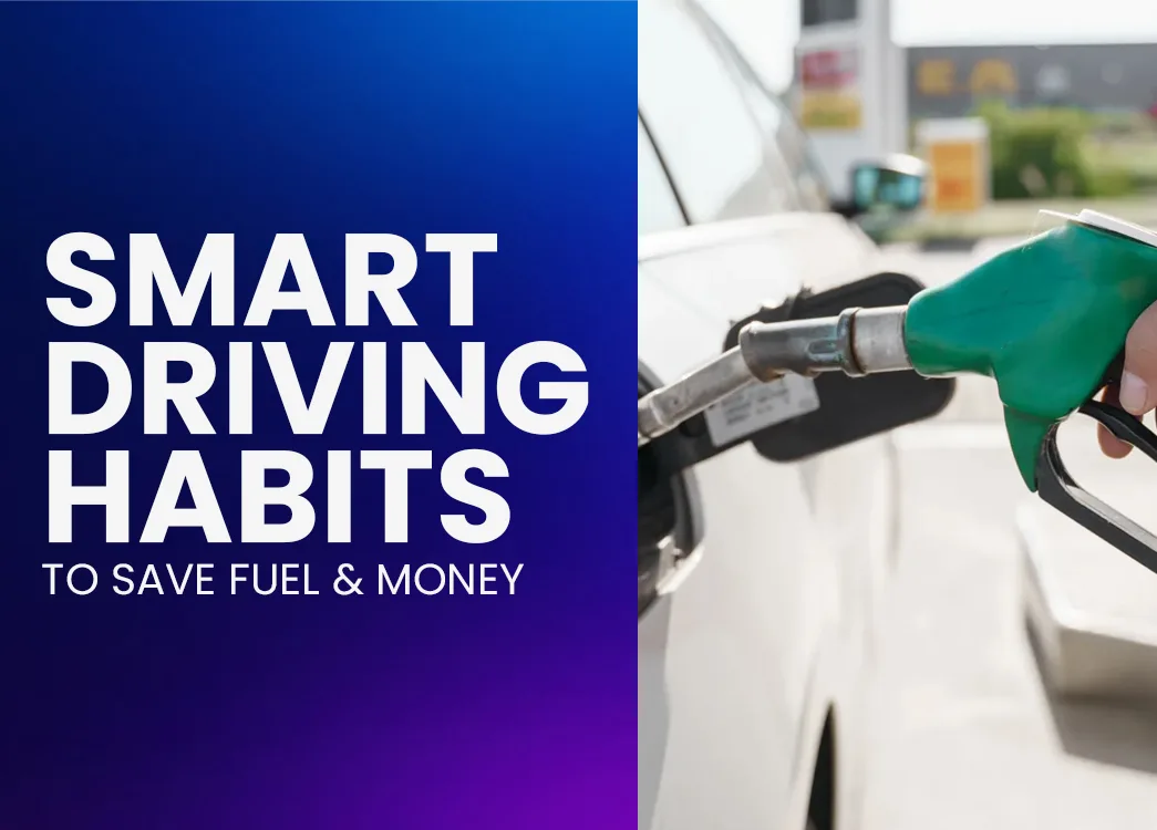Smart Driving Habits That Can Save Fuel and Money