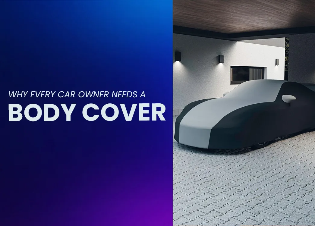 Car Body Cover Guide: Benefits, Types & How to Choose the Right One
