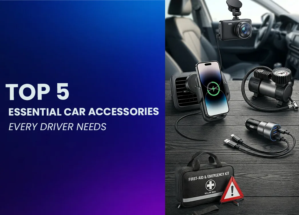 Top 5 Essential Car Accessories Every Driver Needs in 2026
