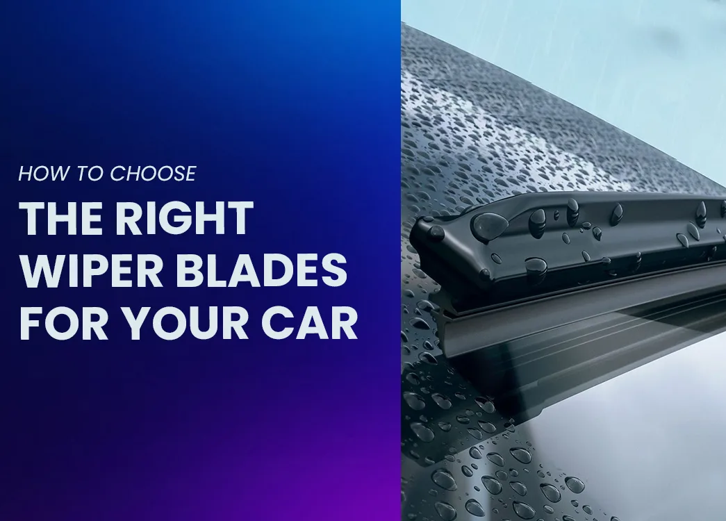 How to Choose the Right Wiper Blades for Your Car