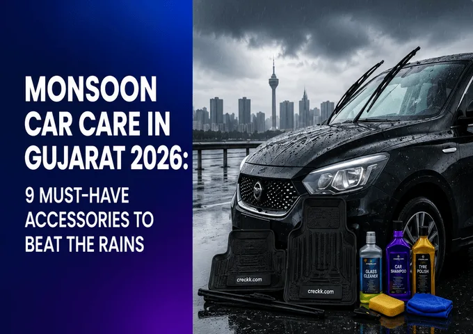Monsoon Car Care in Gujarat 2026: 9 Must-Have Accessories to Beat the Rains