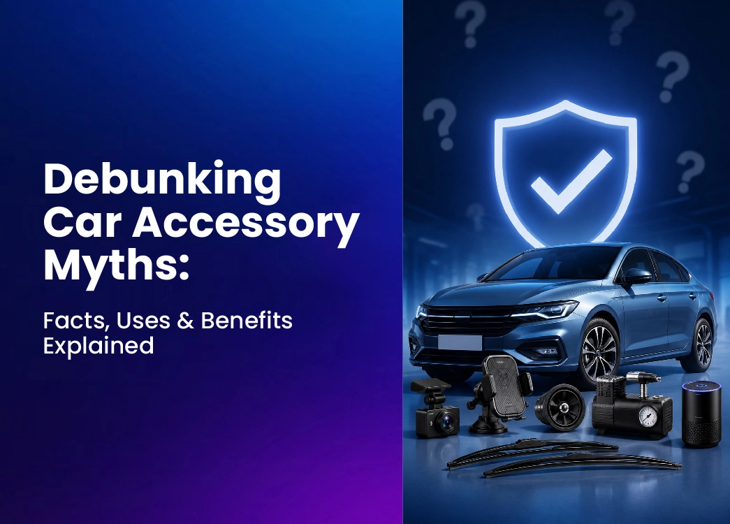Debunking Car Accessory Myths: Facts, Uses & Benefits Explained